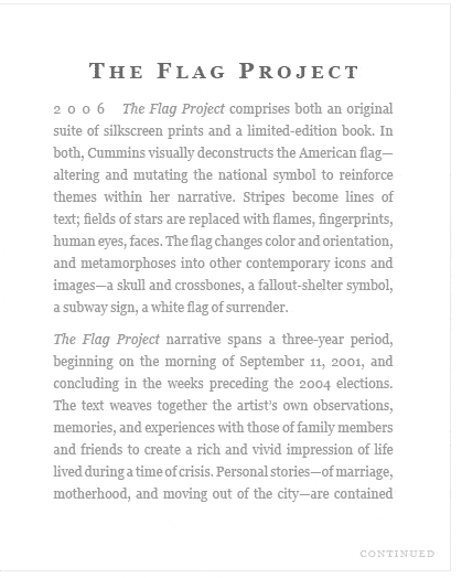 The Flag Project (2006)  The Flag Project comprises both an original suite of silkscreen prints and a limited-edition book.  In both, Cummins visually ceconstructs the American flag -- altering and mutating the national symbol to reinforce themes within her narrative...